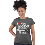 Unisex Heavyweight T Shirt - I Love You But I Have Chosen Drum and Bass