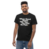 Unisex Heavyweight T Shirt - When Good Music Hits You