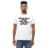 Unisex Heavyweight T Shirt - When Good Music Hits You