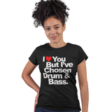 Unisex Heavyweight T Shirt - I Love You But I Have Chosen Drum and Bass